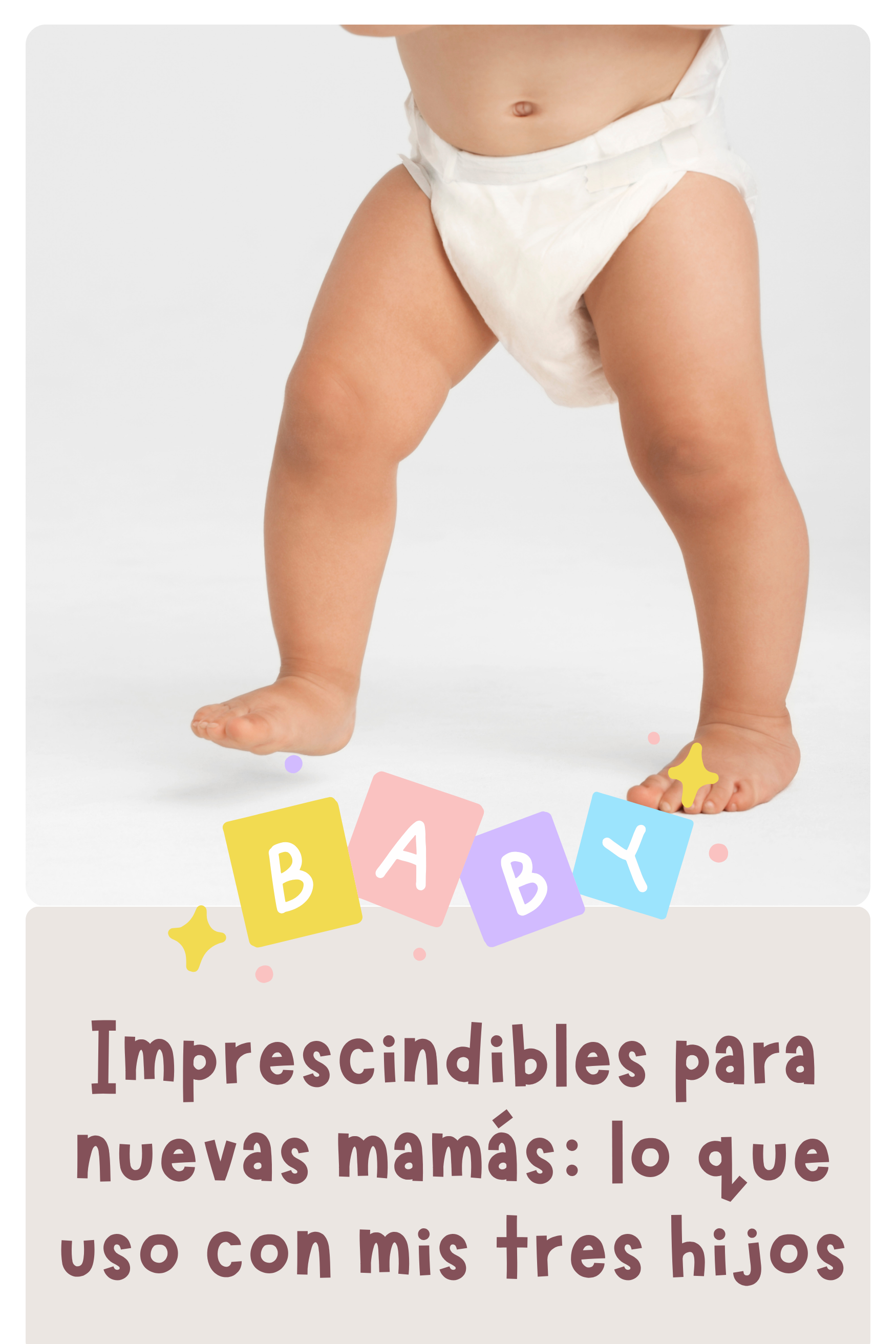 Mis imprescindibles para nuevas mamás (de mamá a mamá)